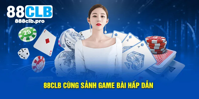 88CLB phát hành sảnh game bài hấp dẫn