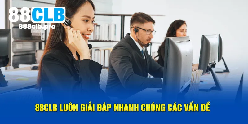 88CLB luôn giải đáp nhanh chóng các vấn đề