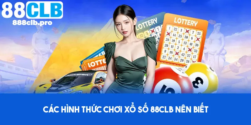 Các lựa chọn cược xổ số hiện có tại 88CLB 