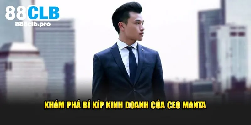 Khám phá bí kíp kinh doanh của CEO Manta