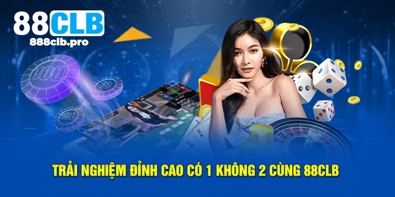 Trải nghiệm hoành tráng có 1 không 2 cùng 88CLB